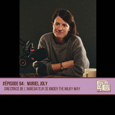 #94 Muriel Joly - Directrice de l'agrégateur Under the Milky Way #94 Muriel Joly - Directrice de l'agrégateur Under the Milky Way