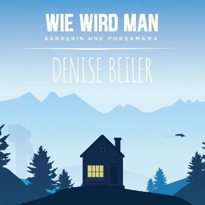 Wie wird man..? Sängerin und Powermama DENISE BEILER | Der Innsbruck Podcast E01