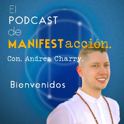 Bienvenidos a ManifestAcción con Andres Charry.
