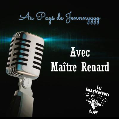 Maître Renard Au pays de Jennnyyyy