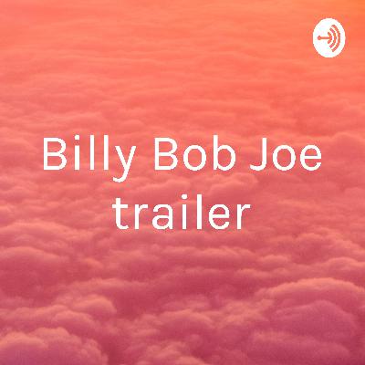 Billy Bob Joe trailer