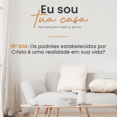 Eu sou Tua casa | 19º dia Eu sou Tua casa | 19º dia