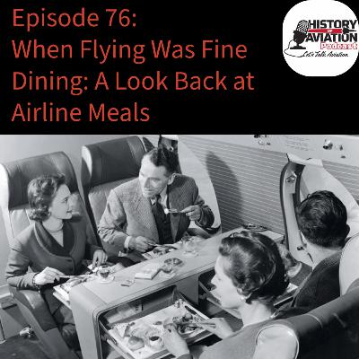 #76 When Flying Was Fine Dining: A Look Back at Airline Meals #76 When Flying Was Fine Dining: A Look Back at Airline Meals