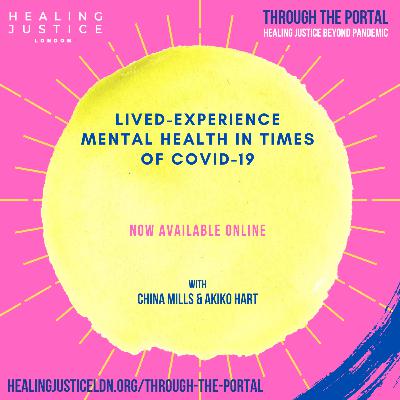 Lived-Experience Mental Health in Times of Covid-19 with China Mills and Akiko Hart