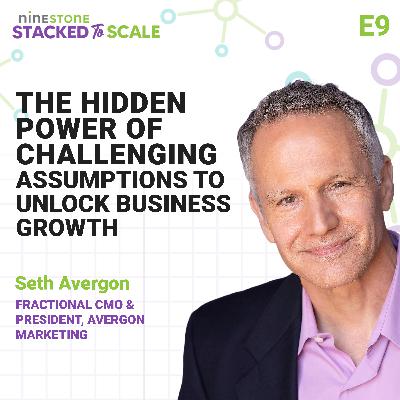 E9: Seth Avergon: The Hidden Power of Challenging Assumptions to Unlock Business Growth