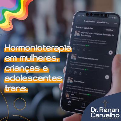 Hormonioterapia em mulheres, crianças e adolescentes trans.