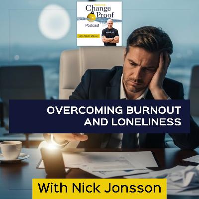 Overcoming Burnout And Loneliness With Nick Jonsson