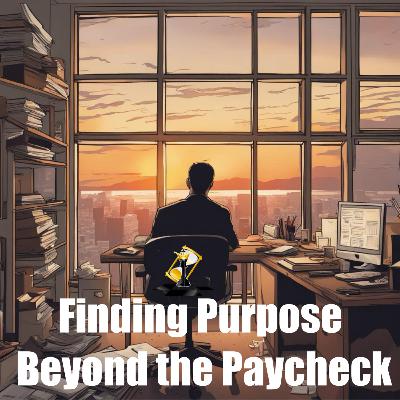 Finding Purpose Beyond the Paycheck