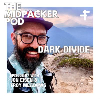 #97 Troy Meadows with Guest Host Jon Eisen | Dark Divide, First DNF, & Failing Forward