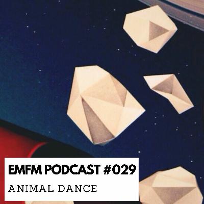 Animal Dance - EMFM Podcast #029 Animal Dance - EMFM Podcast #029