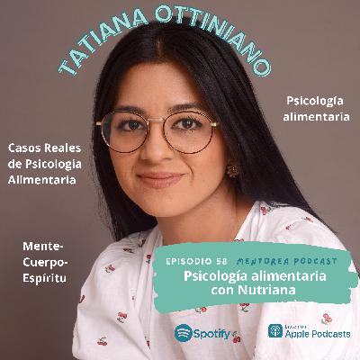 0058 - Psicología Alimentaria con Nutriana (Tatiana Ottiniano) 0058 - Psicología Alimentaria con Nutriana (Tatiana Ottiniano)