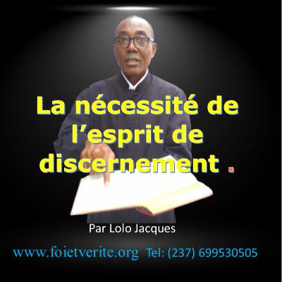La nécessité de l’esprit de discernement pour le chrétien.