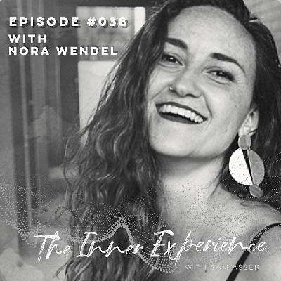 Episode 038 Becoming a Magnetic, Radiant, Confident Woman w/ Nora Wendel Episode 038 Becoming a Magnetic, Radiant, Confident Woman w/ Nora Wendel