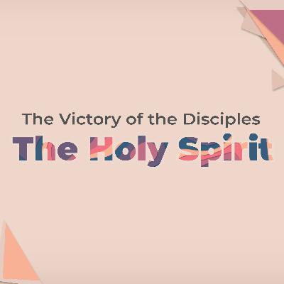 The Victory of the Disciples (The Holy Spirit)