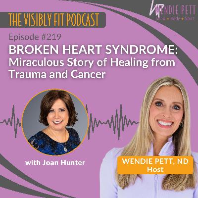 Episode 219: Broken Heart Syndrome: Joan Hunter’s Miraculous Story of Healing from Trauma and Cancer Episode 219: Broken Heart Syndrome: Joan Hunter’s Miraculous Story of Healing from Trauma and Cancer