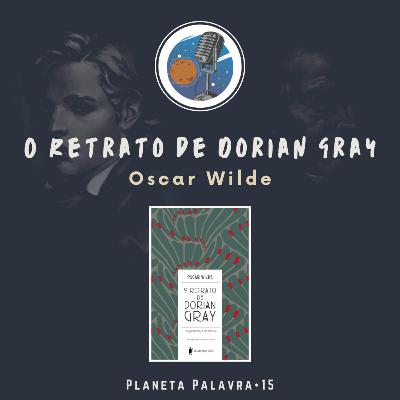 Planeta Palavra 15 • O Retrato de Dorian Gray (Oscar Wilde) 🇬🇧 Planeta Palavra 15 • O Retrato de Dorian Gray (Oscar Wilde) 🇬🇧