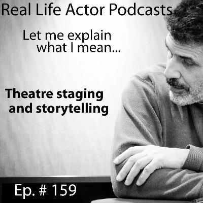 Episode 159: Theatre staging and storytelling Episode 159: Theatre staging and storytelling