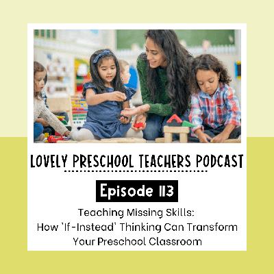 Teaching Missing Skills: How 'If-Instead' Thinking Can Transform Your Preschool Classroom