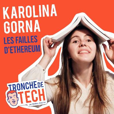 #44 - Karolina Gorna - Les failles d'Ethereum