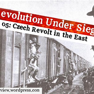Revolution Under Siege 05: Czech Revolt in the East