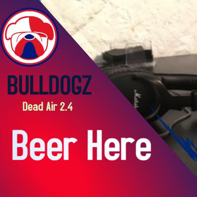 Dead Air 2.4 - Beer here Dead Air 2.4 - Beer here