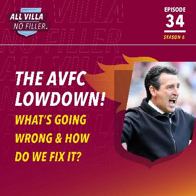 THE LOWDOWN! WHAT IS GOING ON AT ASTON VILLA & HOW DO WE FIX THIS? SUNDERLAND REVIEW