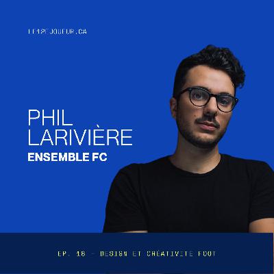 Design et créativité foot avec le designer Phil Larivière - Ensemble FC