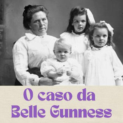 A TALHANTE DE HOMENS || O caso da Belle Gunness A TALHANTE DE HOMENS || O caso da Belle Gunness