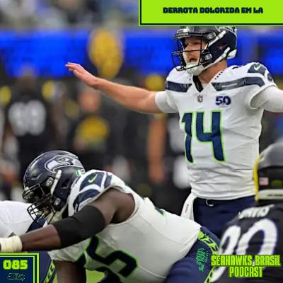 Seahawks Brasil 085: Derrota dolorida em LA