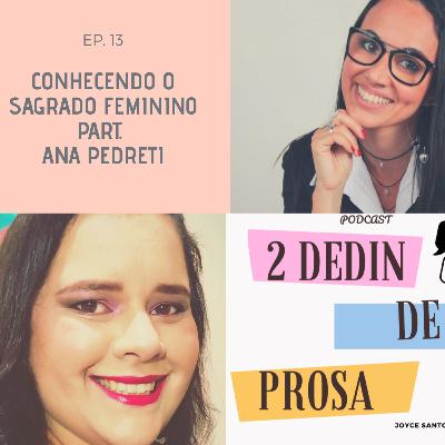 EP 13. Conhecendo o Sagrado Feminino part. Ana Pedreti. EP 13. Conhecendo o Sagrado Feminino part. Ana Pedreti.