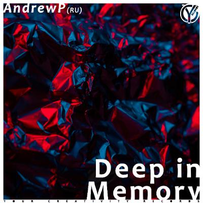 AndrewP (RU) - Deep in Memory (Original Mix)
