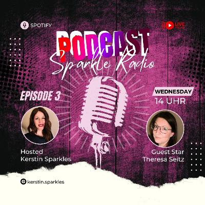 🎧 SPARKLE RADIO S04E03 | SO MUSST DU ES MACHEN UND NICHT ANDERS - Interview mit Theresa!