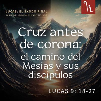 Cruz antes de corona: el camino del Mesías y sus discípulos Cruz antes de corona: el camino del Mesías y sus discípulos