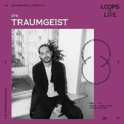 LOOPS OF LIFE #076 - TRAUMGEIST LOOPS OF LIFE #076 - TRAUMGEIST