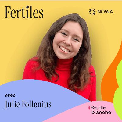 :7 “Mon désir d’enfant s’est renforcé quand j’ai appris que je ne pourrais pas en avoir” - Julie Follenius