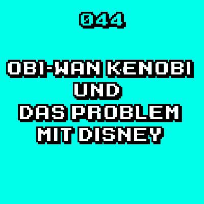 #044 - Obi-Wan Kenobi - Unser Eindruck und das Problem mit Disney
