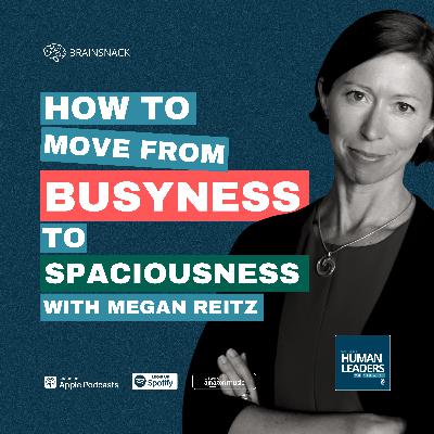 Brain Snack: How to Move from Busyness to Spaciousness Brain Snack: How to Move from Busyness to Spaciousness