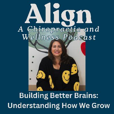Building Better Brains: Understanding How We Grow