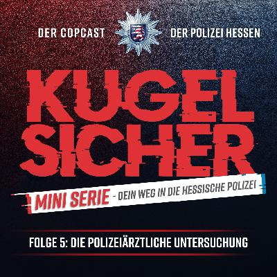 Folge #63 - Dein Weg in die Hessische Polizei“ – Folge 5: Die polizeiärztliche Untersuchung