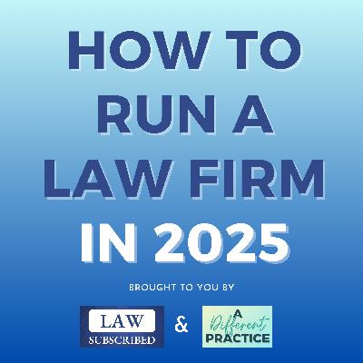 (129) Outsourcing: How to Run a Law Firm in 2025