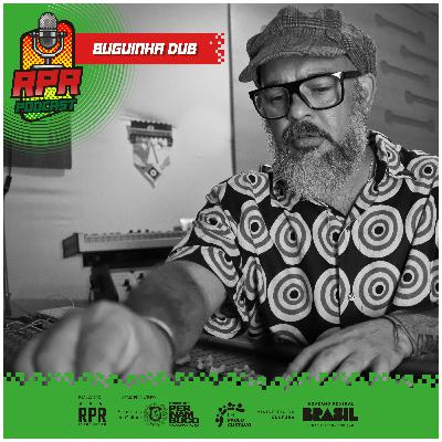 01 - RPR Podcast - Buguinha Dub
