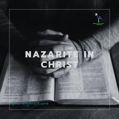 Nazarite In Christ | கிறிஸ்துவுக்குள் நசரேயன் |