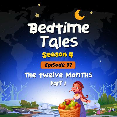 The Twelve Months Part 1 | Bedtime Tales S4E97