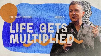 Life Gets Multiplied | Making Waves | Ps Andy Moore