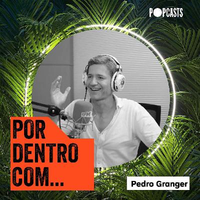 T3 - 43 - Por Dentro Com... Pedro Granger
