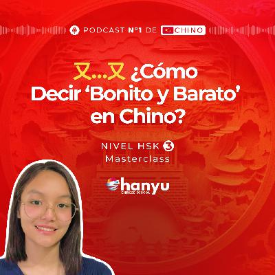 #7 Expresa Dos Cualidades con 又…又 (yòu…yòu) | Aprende Chino Online | Podcast HSK3 Masterclass | T2 E7 #7 Expresa Dos Cualidades con 又…又 (yòu…yòu) | Aprende Chino Online | Podcast HSK3 Masterclass | T2 E7