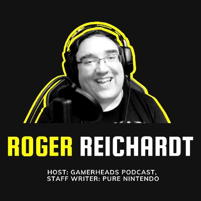 Roger Reichardt of Gamerheads and Pure Nintendo Roger Reichardt of Gamerheads and Pure Nintendo