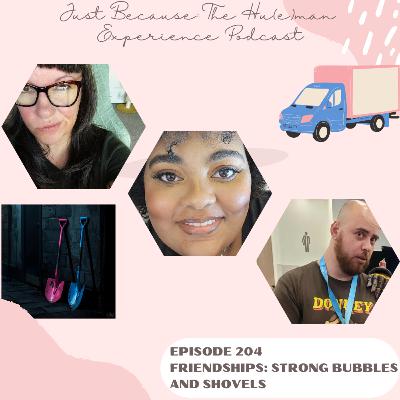 JB Ep204 Friendships: Strong Bubbles and Shovels JB Ep204 Friendships: Strong Bubbles and Shovels