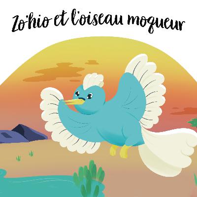 Zo'hio Et L'oiseau Moqueur