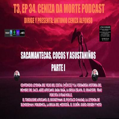 CENIZA DA MORTE PODCAST T3,Ep 34: SACAMANTECAS, COCOS Y ASUSTANIÑOS PARTE I CENIZA DA MORTE PODCAST T3,Ep 34: SACAMANTECAS, COCOS Y ASUSTANIÑOS PARTE I